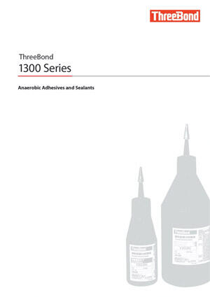 1300 Series - Introducing adhesives used for adhesion and sealing of screws and fitting parts.